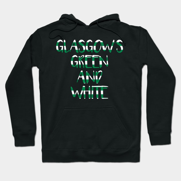GLASGOW'S GREEN AND WHITE, Glasgow Celtic Football Club Green and White Text Design Hoodie by MacPean